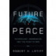 Future Peace: Technology, Aggression, and the Rush to War