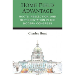 Home Field Advantage: Roots, Reelection, and Representation in the Modern Congress