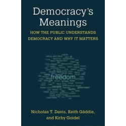 Democracy's Meanings: How the Public Understands Democracy and Why It Matters