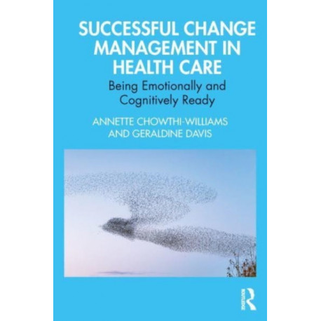 Successful Change Management in Health Care: Being Emotionally and Cognitively Ready