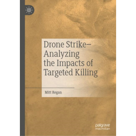 Drone Strike–Analyzing the Impacts of Targeted Killing
