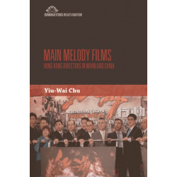 Main Melody Films: Hong Kong Directors in Mainland China