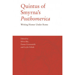 Quintus of Smyrna’s 'Posthomerica': Writing Homer Under Rome