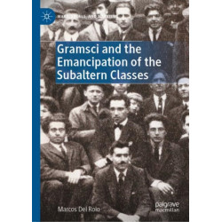 Gramsci and the Emancipation of the Subaltern Classes