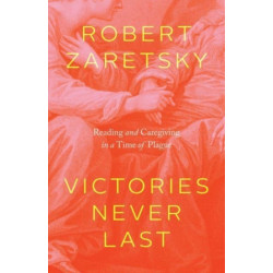 Victories Never Last: Reading and Caregiving in a Time of Plague