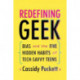 Redefining Geek: Bias and the Five Hidden Habits of Tech-Savvy Teens