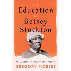 The Education of Betsey Stockton: An Odyssey of Slavery and Freedom