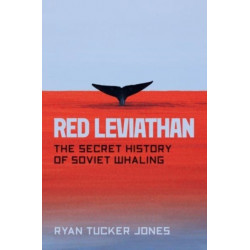 Red Leviathan: The Secret History of Soviet Whaling