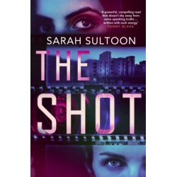 The Shot: The shocking, searingly authentic new thriller from award-winning ex-CNN news executive Sarah Sultoon