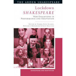 Lockdown Shakespeare: New Evolutions in Performance and Adaptation