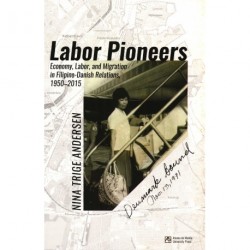 Labor Pioneers: Economy, Labor, and Migration in Filipino-Danish Relations 1950-2015