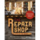 The Repair Shop: LIFE IN THE BARN: The Inside Stories from the Experts