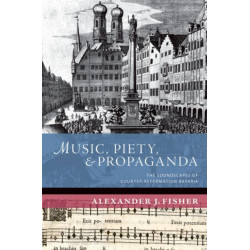 Music, Piety, and Propaganda: The Soundscapes of Counter-Reformation Bavaria