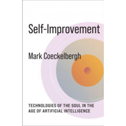 Self-Improvement: Technologies of the Soul in the Age of Artificial Intelligence