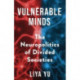 Vulnerable Minds: The Neuropolitics of Divided Societies