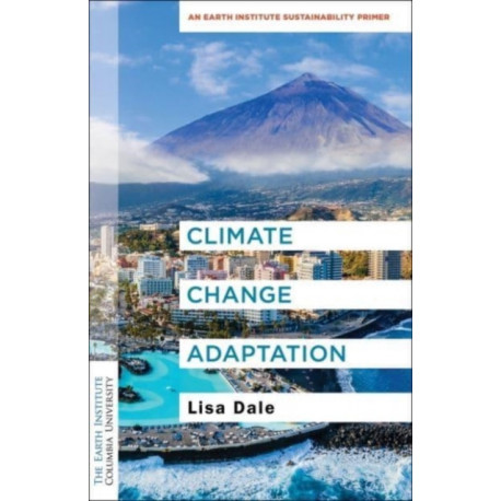 Climate Change Adaptation: An Earth Institute Sustainability Primer