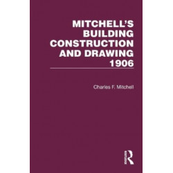 Mitchell's Building Construction and Drawing 1906