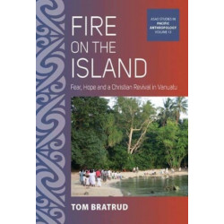 Fire on the Island: Fear, Hope and a Christian Revival in Vanuatu