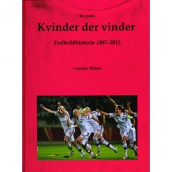 Kvinder der vinder: Fodboldhistorie 1887-2013