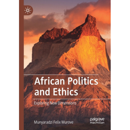 African Politics and Ethics: Exploring New Dimensions