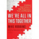 We're All in This Together: Creating a Team Culture of High Performance, Trust and Belonging