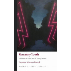Uncanny Youth: Childhood, the Gothic, and the Literary Americas