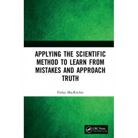 Applying the Scientific Method to Learn from Mistakes and Approach Truth