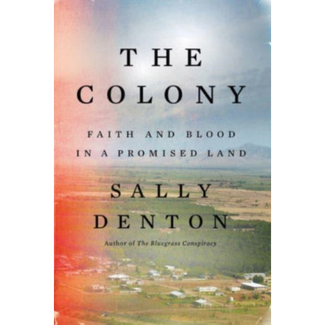 The Colony: Faith and Blood in a Promised Land