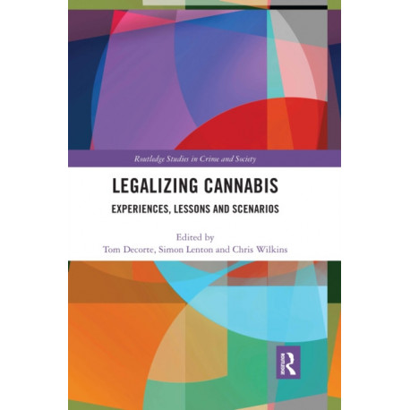 Legalizing Cannabis: Experiences, Lessons and Scenarios