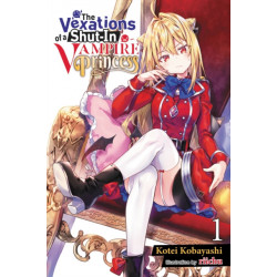 The The Vexations of a Shut-In Vampire Princess, Vol. 1 (light novel)