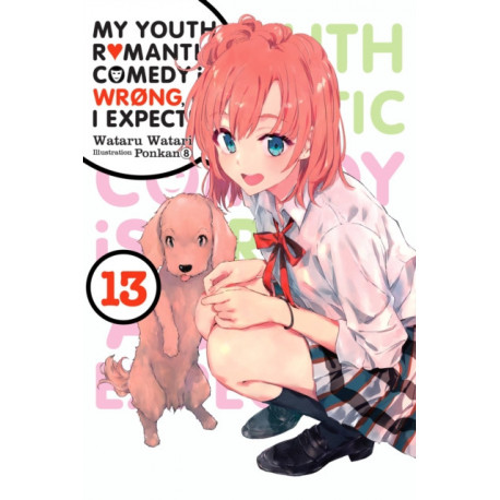 My Youth Romantic Comedy Is Wrong, As I Expected, Vol. 13 (light novel)