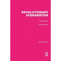 Revolutionary Afghanistan: A Reappraisal