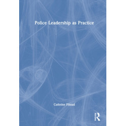 Police Leadership as Practice