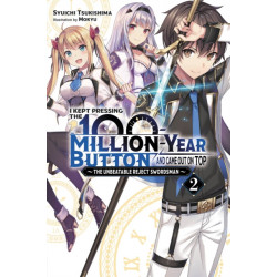 I Kept Pressing the 100-Million-Year Button and Came Out on Top, Vol. 2 (light novel)