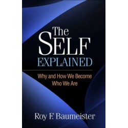The Self Explained: Why and How We Become Who We Are