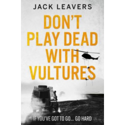 Don't Play Dead with Vultures: If you've got to go... go hard