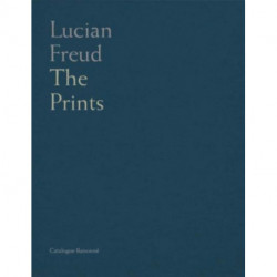Lucian Freud: Catalogue Raisonne of the Prints