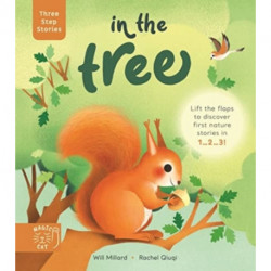 A Three Step Stories: In the Tree: Lift the flaps to discover first nature stories in 1… 2… 3!