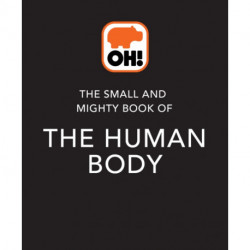 The Small and Mighty Book of the Human Body: Pocket-sized books, MASSIVE facts!