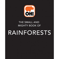The Small and Mighty Book of Rainforests: Pocket-sized books, MASSIVE facts!