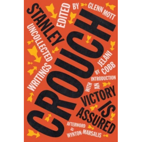 Victory Is Assured: Uncollected Writings of Stanley Crouch