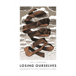 Losing Ourselves: Learning to Live without a Self