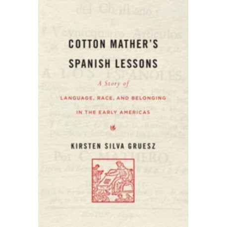 Cotton Mather’s Spanish Lessons: A Story of Language, Race, and Belonging in the Early Americas