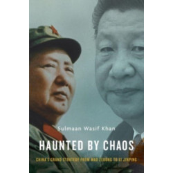 Haunted by Chaos: China’s Grand Strategy from Mao Zedong to Xi Jinping, With a New Afterword