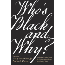 Who’s Black and Why?: A Hidden Chapter from the Eighteenth-Century Invention of Race