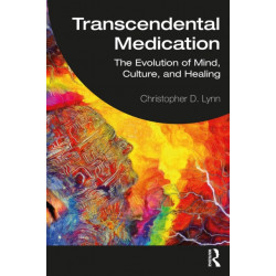 Transcendental Medication: The Evolution of Mind, Culture, and Healing