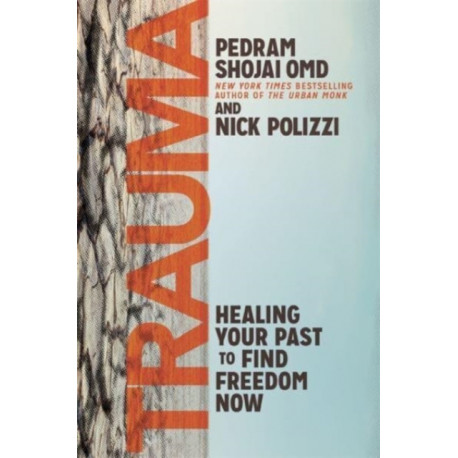 Trauma: Healing Your Past to Find Freedom Now