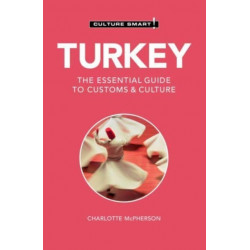 Turkey - Culture Smart!: The Essential Guide to Customs & Culture