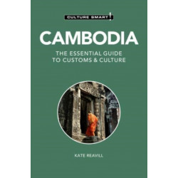 Cambodia - Culture Smart!: The Essential Guide to Customs & Culture