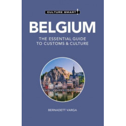 Belgium - Culture Smart!: The Essential Guide to Customs & Culture